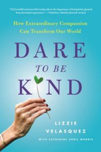 Dare to Be Kind: How Extraordinary Compassion Can Transform Our World cover image